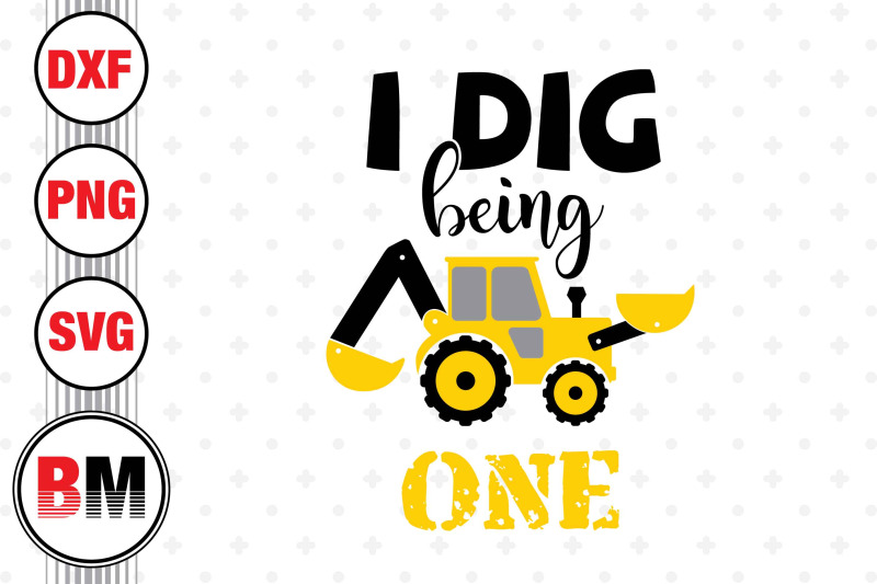 i-dig-being-1st-birthday-construction-svg-png-dxf-files