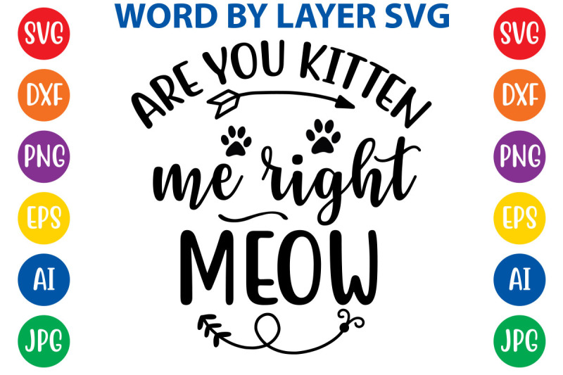 are-you-kitten-me-right-meow-svg-cut-files