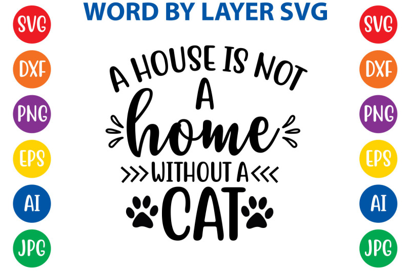 a-house-is-not-a-home-without-a-cat-svg