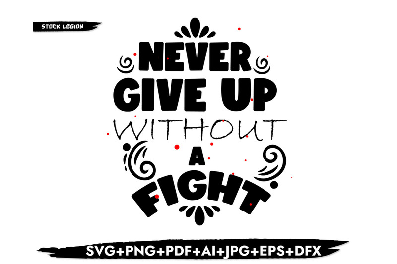 never-give-up-without-a-fight-svg