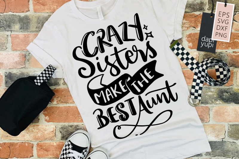 crazy-sisters-make-the-best-aunt-svg