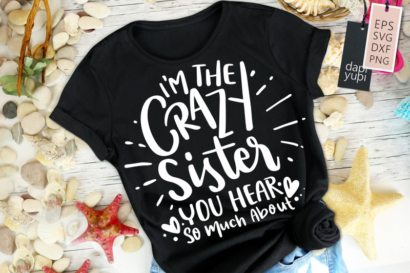 i-039-m-the-crazy-sister-you-hear-so-much-about-svg