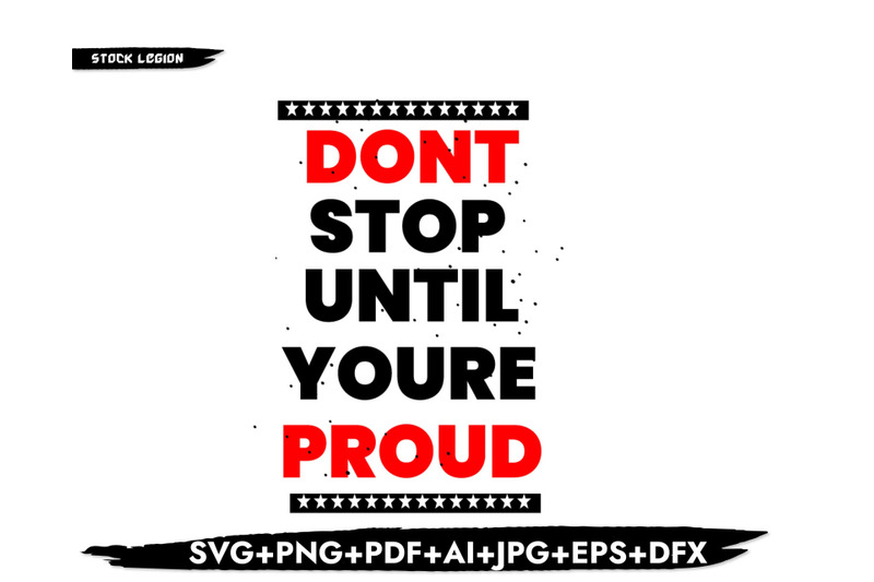 don-039-t-stop-until-you-039-re-proud-svg