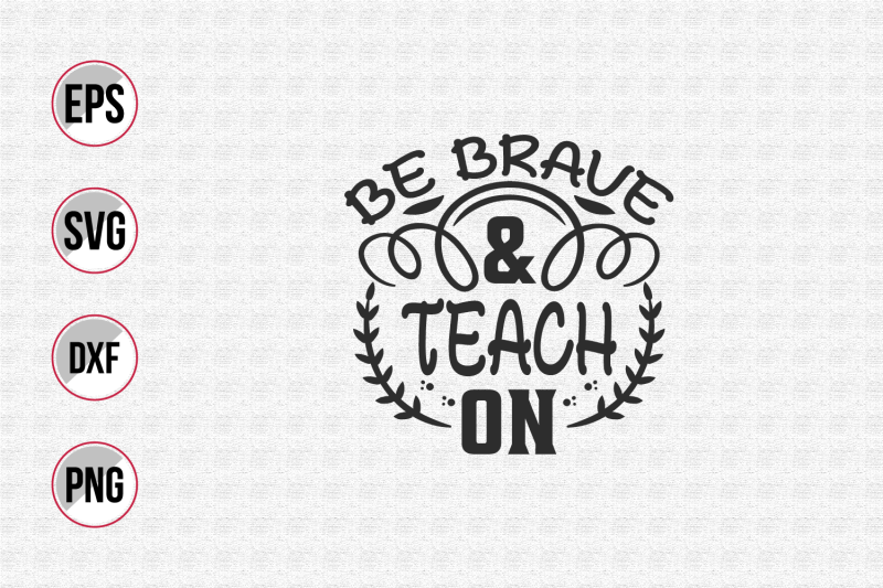 be-brave-and-teach-on-svg