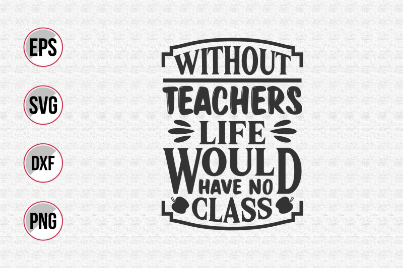 without-teachers-life-would-have-no-class
