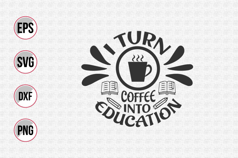 i-turn-coffee-into-education-svg