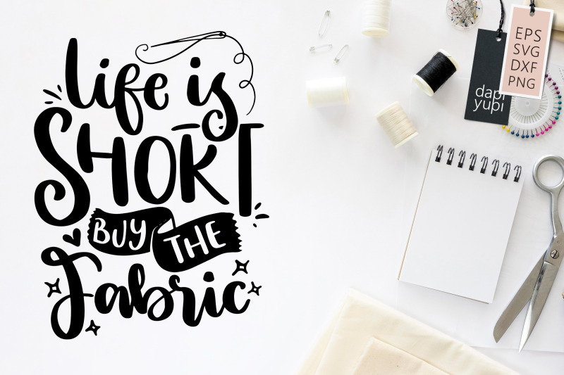 life-is-short-buy-the-fabric-svg