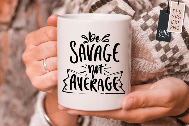 be-savage-not-average-svg