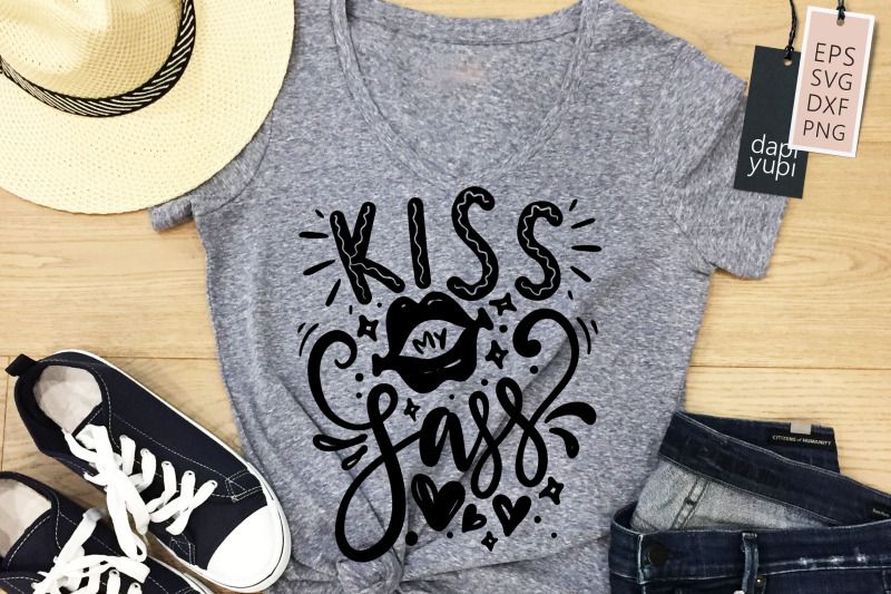 Kiss My Sass SVG By dapiyupi | TheHungryJPEG