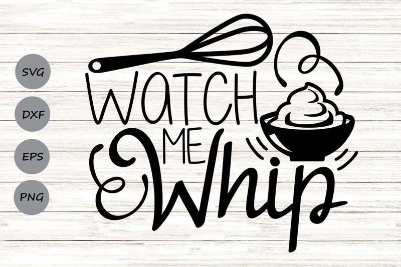 watch-me-whip-svg-kitchen-svg-baking-svg-kitchen-decor-svg-whisk