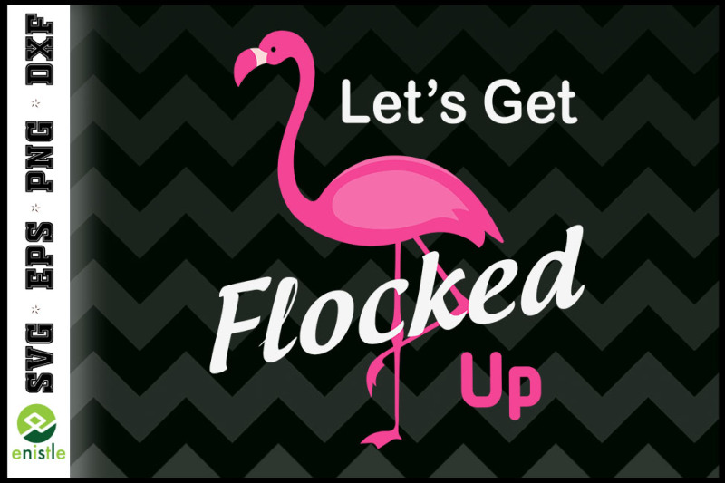 let-039-s-get-flocked-up-funny-pink-flamingo