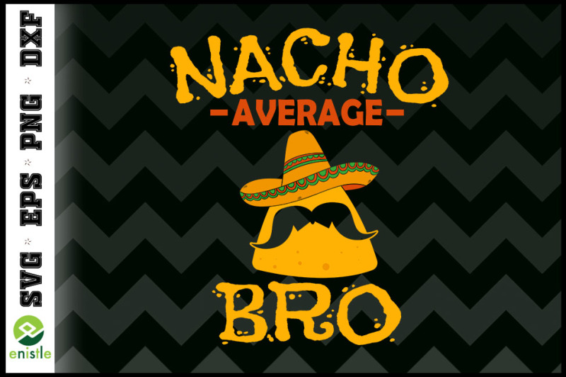 nacho-average-bro-brother-cinco-de-mayo