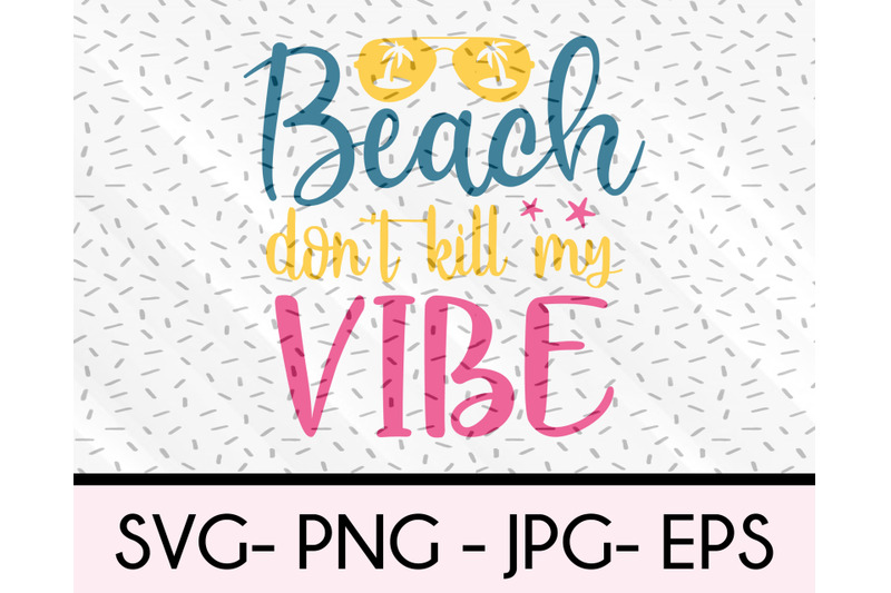 beach-don-039-t-kill-my-vibe-svg-file-for-cricuit-or-silhouette