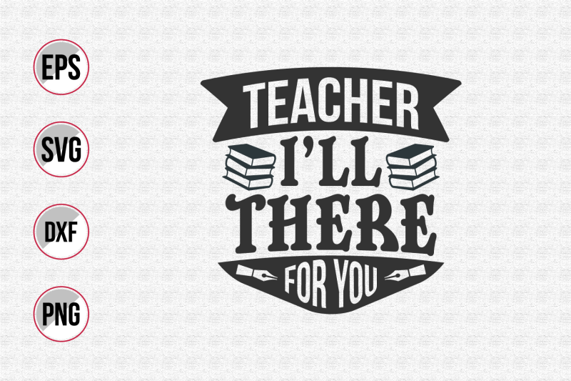 teacher-i-039-ll-there-for-you-svg