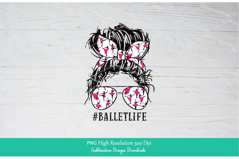 ballet-life-png-sublimation-design-downloads-messy-bun-mom-life-png