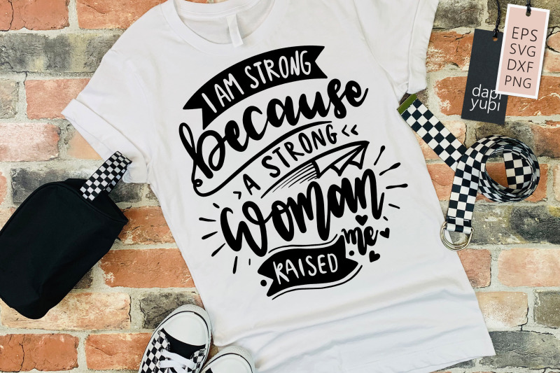 strong-woman-i-am-strong-because-a-strong-woman-raised-me