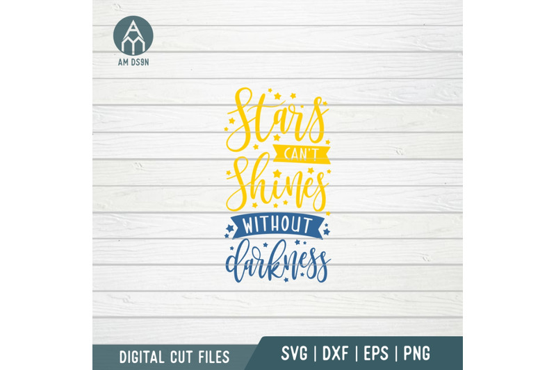stars-can-039-t-shines-without-darkness-quotes-svg-cut-file