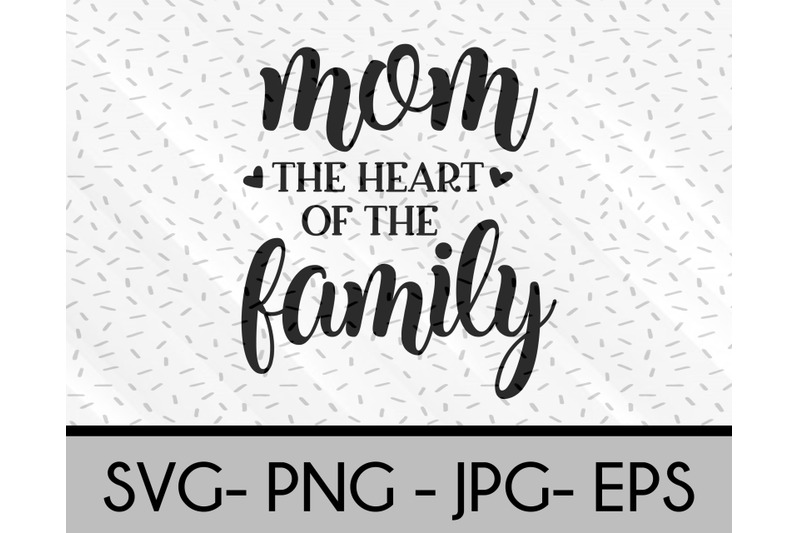 mom-the-heart-of-the-family-svg