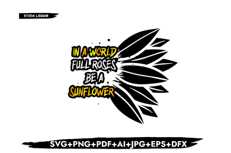 in-a-world-full-roses-be-a-sunflower-svg