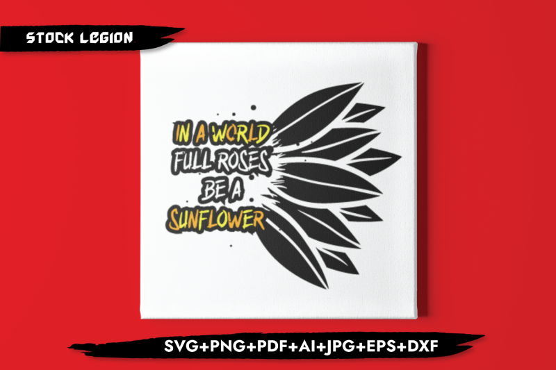 in-a-world-full-roses-be-a-sunflower-svg