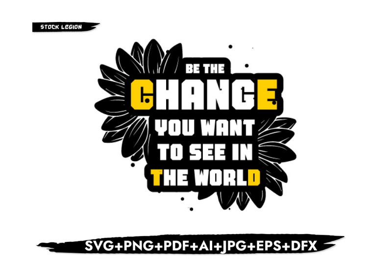 be-the-change-you-want-to-see-svg