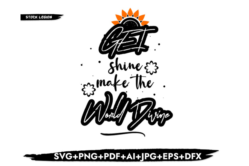 get-shine-make-the-world-divine-svg