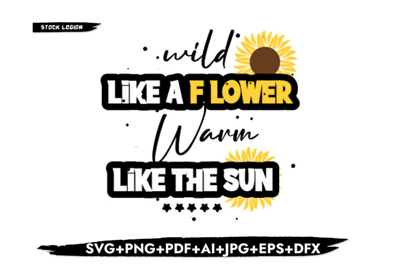 wild-like-a-flower-warm-like-sun-svg