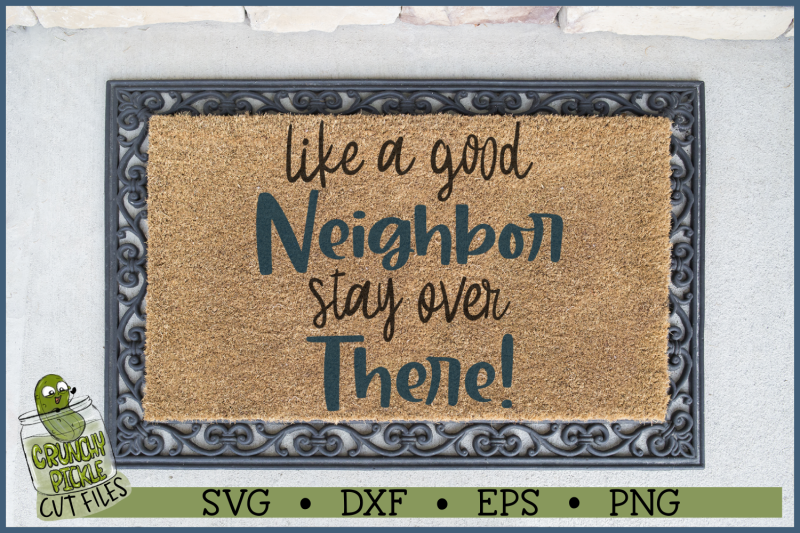 like-a-good-neighbor-stay-over-there-funny-svg-file