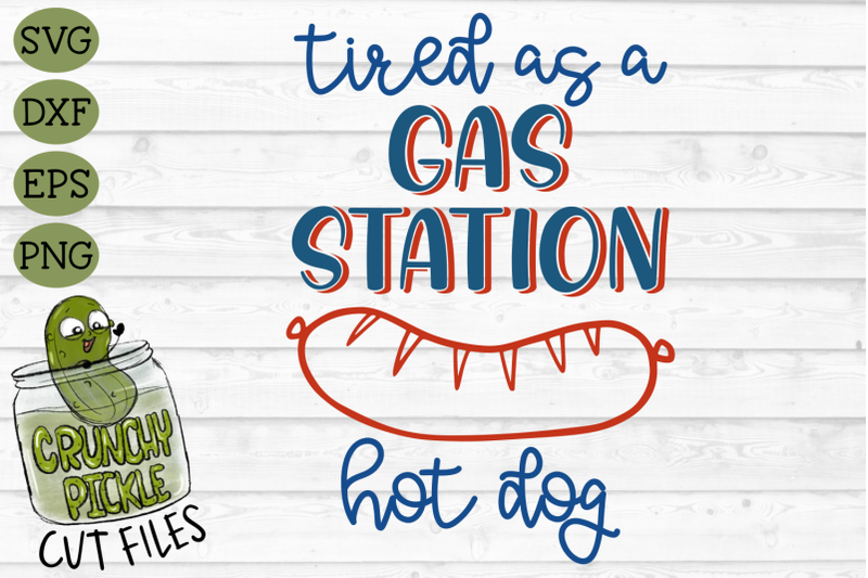 tired-as-a-gas-station-hot-dog-funny-svg-cut-file