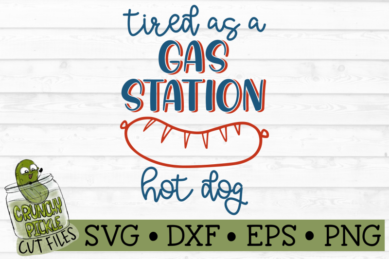 tired-as-a-gas-station-hot-dog-funny-svg-file