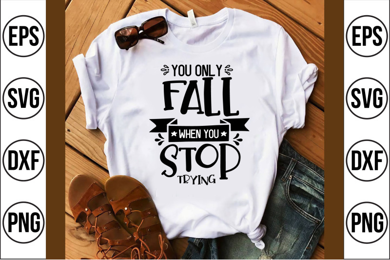 you-only-fall-when-you-stop-trying-svg-cut-file