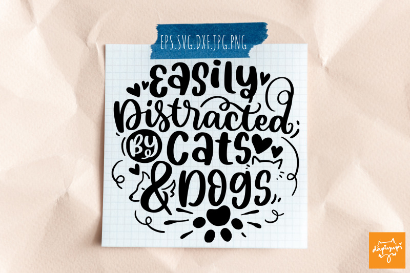 easily-distracted-by-cats-and-dogs-quotes-svg