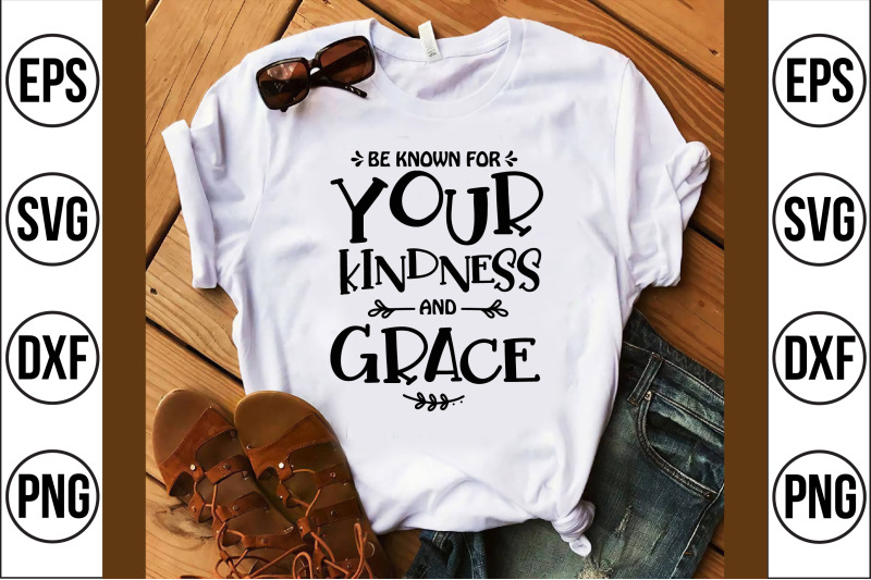 be-known-for-your-kindness-and-grace-svg-cut-file