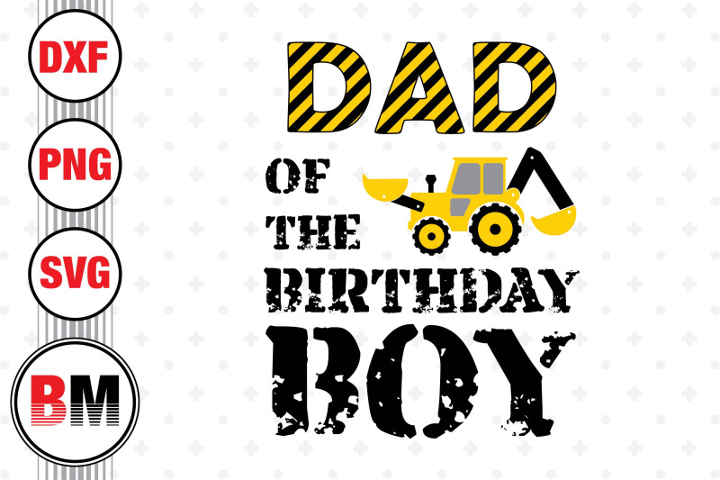 dad-of-the-birthday-boy-construction-svg-png-dxf-files