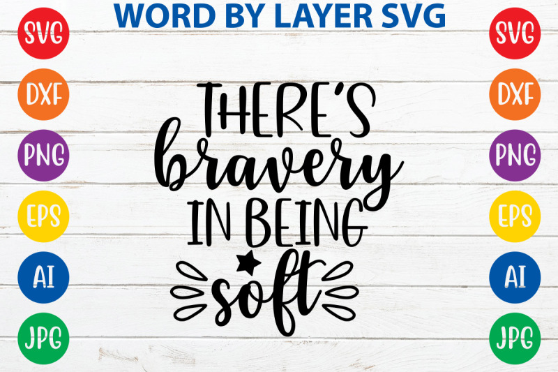 theres-bravery-in-being-soft-svg-cut-file