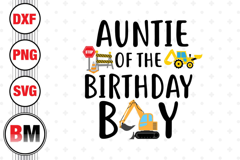 auntie-of-the-birthday-boy-construction-svg-png-dxf-files