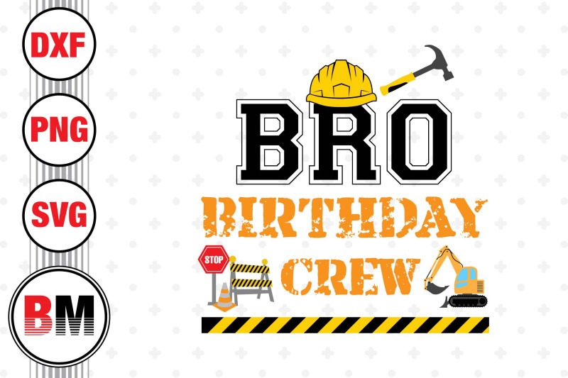 bro-birthday-crew-construction-svg-png-dxf-files