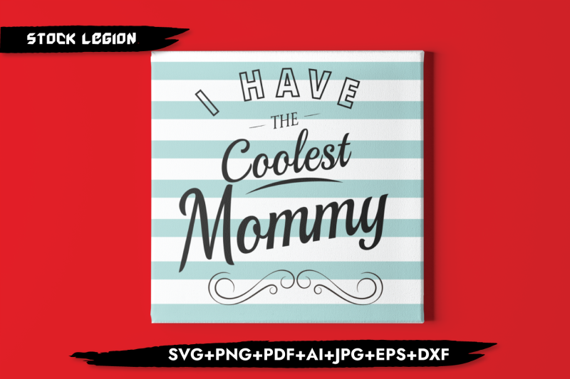 i-have-the-coolest-mommy-svg
