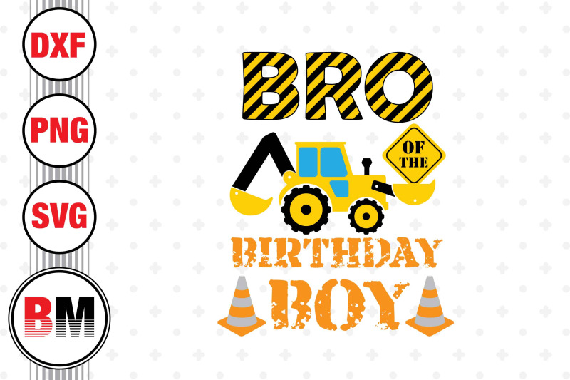 bro-of-the-birthday-boy-construction-svg-png-dxf-files