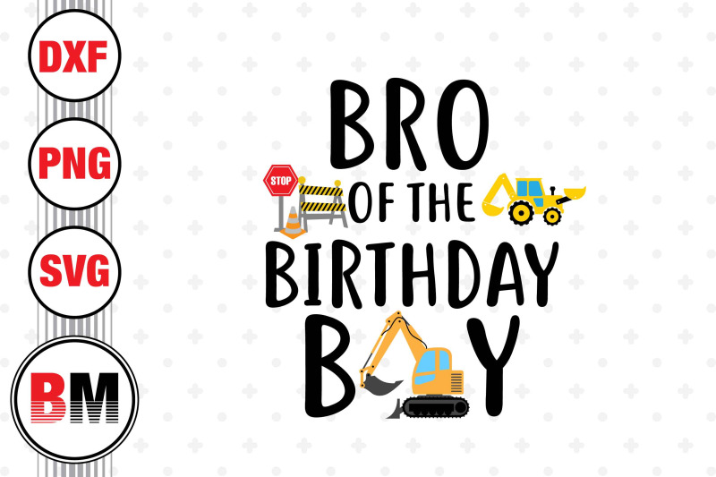 bro-of-the-birthday-boy-construction-svg-png-dxf-files