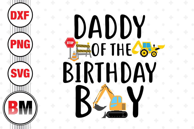 daddy-of-the-birthday-boy-construction-svg-png-dxf-files