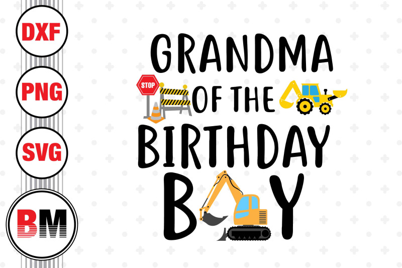 grandma-of-the-birthday-boy-construction-svg-png-dxf-files