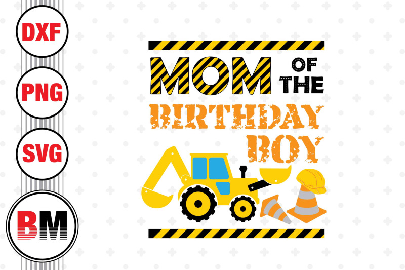 mom-of-the-birthday-boy-construction-svg-png-dxf-files