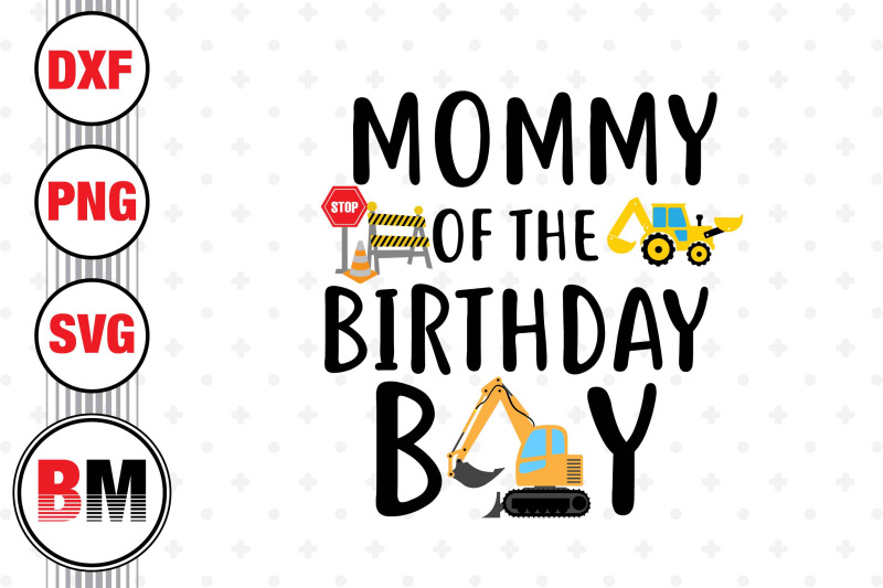 mommy-of-the-birthday-boy-construction-svg-png-dxf-files