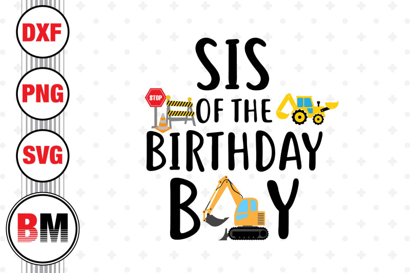 sis-of-the-birthday-boy-construction-svg-png-dxf-files