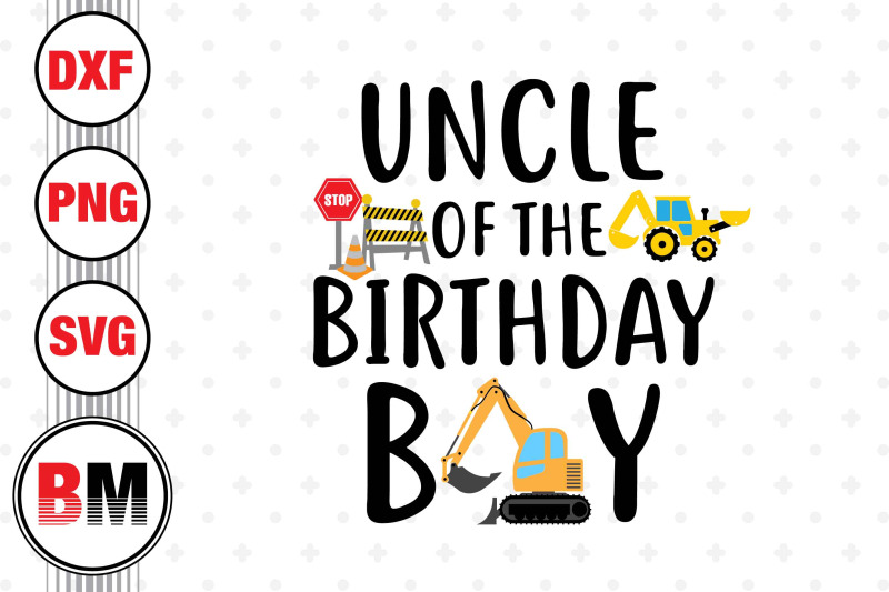 uncle-of-the-birthday-boy-construction-svg-png-dxf-files