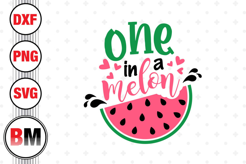 one-in-a-melon-svg-png-dxf-files
