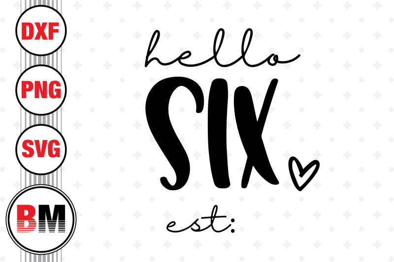 hello-six-birthday-svg-png-dxf-files