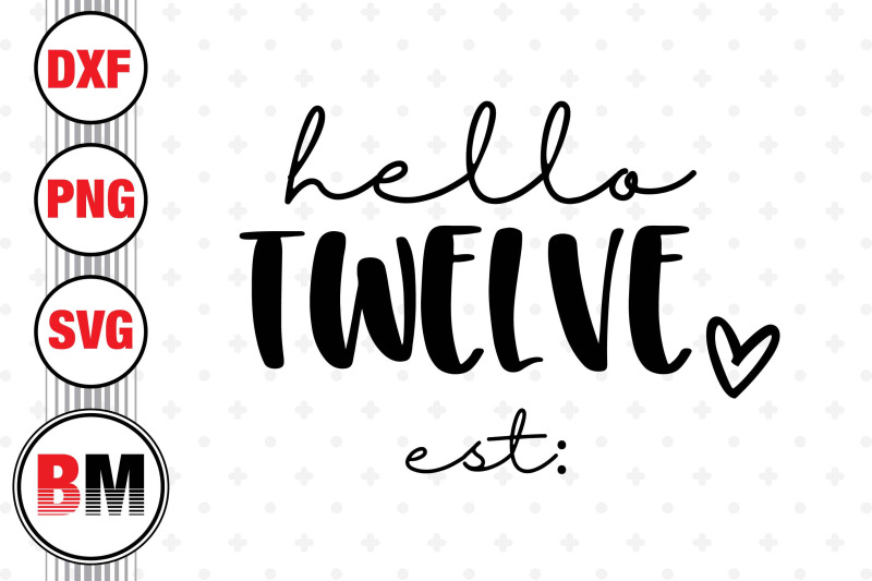 hello-twelve-birthday-svg-png-dxf-files