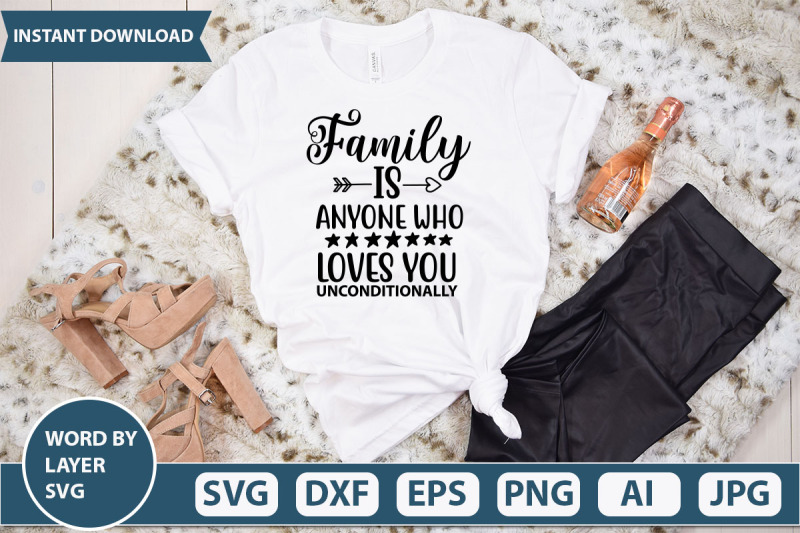 family-is-anyone-who-loves-you-unconditionally-svg-cut-file